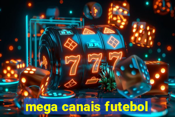 mega canais futebol